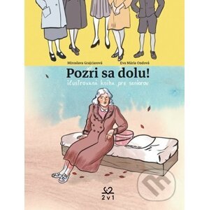 Pozri sa dolu! ilustrovaná kniha pre seniorov - Miroslava Grajciarová, Eva Mária Ondová