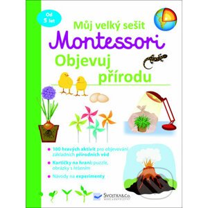 Můj velký sešit Montessori - objevuj přírodu - Svojtka&Co.