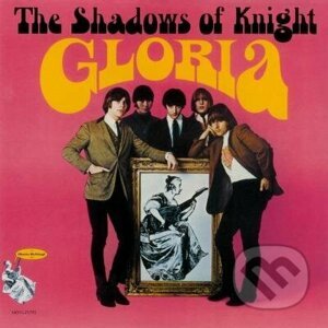 Shadows Of Knight: Gloria - Shadows Of Knight