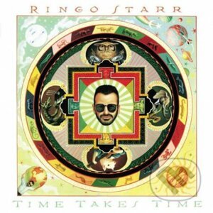 Ringo Starr: Time Takes Time - Ringo Starr