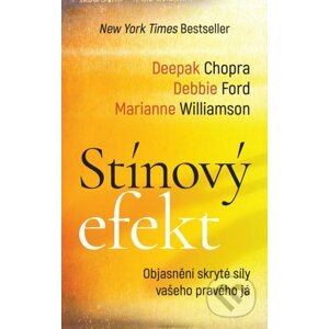 Stínový efekt - Deepak Chopra, Debbie Ford, Marianne Williamson