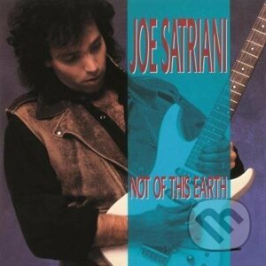Joe Satriani: Not of This Earth - Joe Satriani