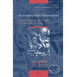Re-inventing Ovid’s Metamorphoses - Karl A.E. Enenkel, Jan L. de Jong