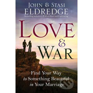 Love & War - John Eldredge, Stasi Eldredge