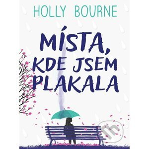 E-kniha Místa, kde jsem plakala - Holly Bourne