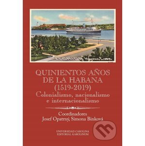 E-kniha Quinientos años de La Habana (1519-2019). Colonialismo, nacionalismo e internacionalismo - Josef Opatrný, Simona Binková