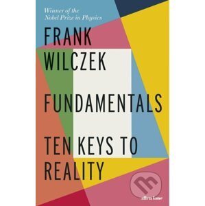 Fundamentals Ten Keys to Reality - Frank Wilczek