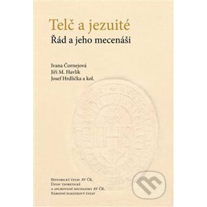 Telč a jezuité - Ivana Čornejová, Jiří M. Havlík, Josef Hrdlička