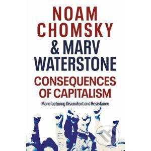 Consequences of Capitalism - Noam Chomsky , Marv Waterstone