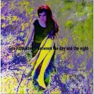 Hajdukova, Eva Between The Day And The Night - Hudobné albumy