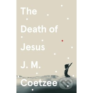 The Death of Jesus - J.M. Coetzee