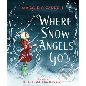 Where Snow Angels Go - Maggie O'Farrell, Daniela Jaglenka Terrazzini (ilustrátor)