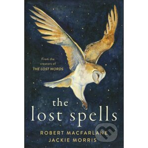The Lost Spells - Robert Macfarlane, Jackie Morris (ilustrátor)