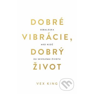 Dobré vibrácie, dobrý život - Vex King
