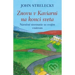 Znovu v Kaviarni na konci sveta - John Strelecky