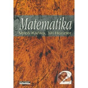 Matematika 2 - Miloš Kaňka, Jiří Henzler