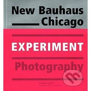 New Bauhaus Chicago: Experiment Photography - Hirmer