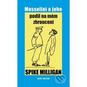 Mussolini a jeho podíl na mém zhroucení - Spike Milligan