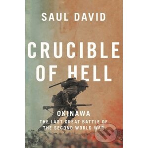Crucible Of Hell: Okinawa - Saul David