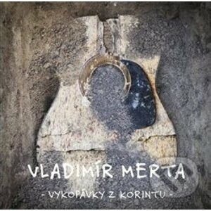 Vykopávky z Korintu - Vladimír Merta