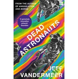 Dead Astronauts - Jeff VanderMeer