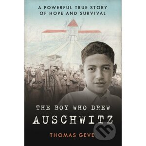 The Boy Who Drew Auschwitz - Thomas Geve, Charlie Inglefield
