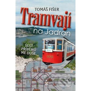 Tramvají na Jadran - Tomáš Fišer