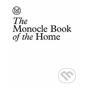 The Monocle Book of the Home - Tyler Brule, Nolan Giles, Andrew Tuck