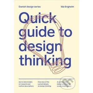 Quick Guide to Design Thinking - Ida Engholm