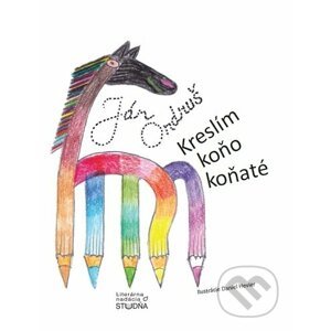 Kreslím koňo koňaté - Ján Ondruš
