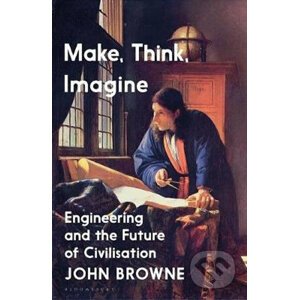 Make, Think, Imagine - John Browne