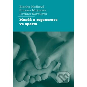 E-kniha Masáž a regenerace ve sportu - Blanka Hošková, Simona Majorová, Pavlína Nováková