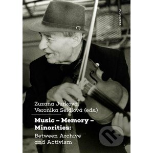 E-kniha Music – Memory – Minorities: Between Archive and Activism - Zuzana Jurková, Veronika Seidlová