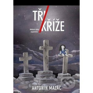 E-kniha Tři kříže - Antonín Mazáč