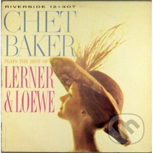 Chet Baker: Chet Baker Plays The Best Of Lerner & Loewe LP - Chet Baker