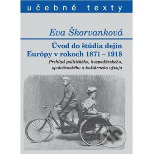 Úvod do štúdia dejín Európy v rokoch 1871 - 1918 - Eva Škorvanková