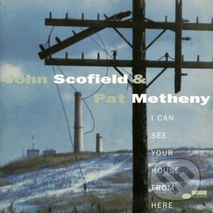 John Scofield & Pat Metheny: I Can See Your House from Here LP - John Scofield, Pat Metheny