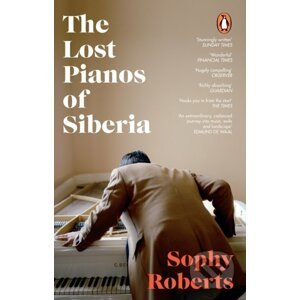 The Lost Pianos of Siberia - Sophy Roberts