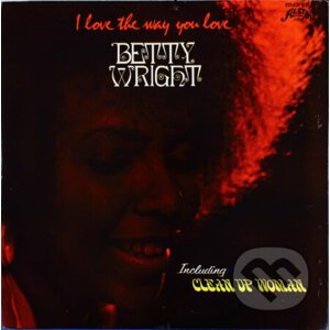 Betty Wright: I Love The Way You Love - Betty Wright