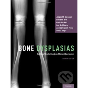 Bone Dysplasias - Jürgen W. Spranger, Paula W. Brill, Christine Hall, Gen Nishimura, Andrea Superti-Furga, Sheila Unger