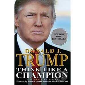 Think Like a Champion - Donald J. Trump