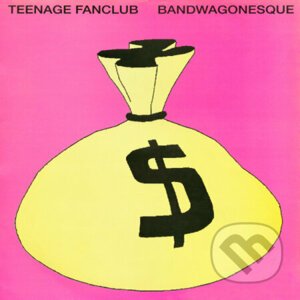Teenage Fanclub: Bandwagonesque - Teenage Fanclub