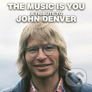 John Denver: Music Is You: a Tribute - John Denver