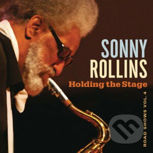 Sonny Rollins: Holding The Stage - Sonny Rollins