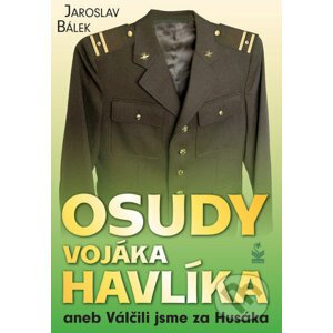 Osudy vojáka Havlíka - Jaroslav Bálek