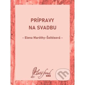 E-kniha Prípravy na svadbu - Elena Maróthy-Šoltésová