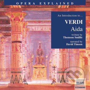 Opera Explained – Aida (EN) - Thomson Smillie