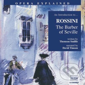 Opera Explained – The Barber of Seville (EN) - Thomson Smillie