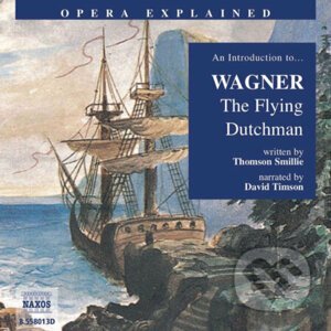 Opera Explained – The Flying Dutchman (EN) - Thomson Smillie