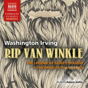 Rip Van Winkle, The Legend of Sleepy Hollow & The Pride of the Village (EN) - Washington Irving